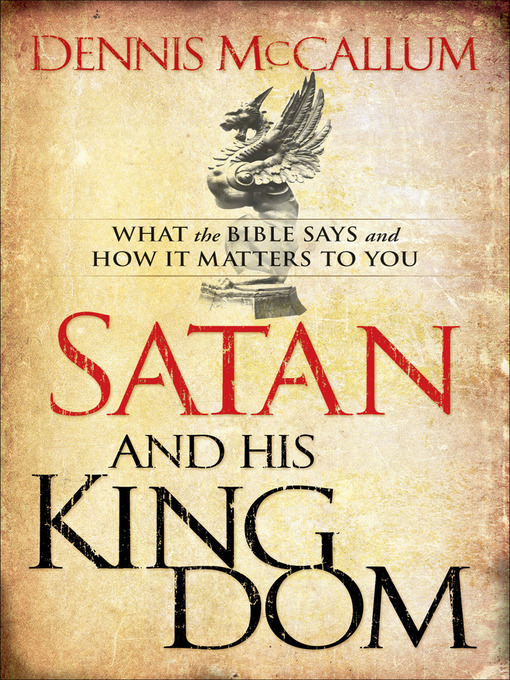 Title details for Satan and His Kingdom by Dennis McCallum - Available